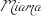 Miama