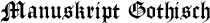 Manuskript Gothisch